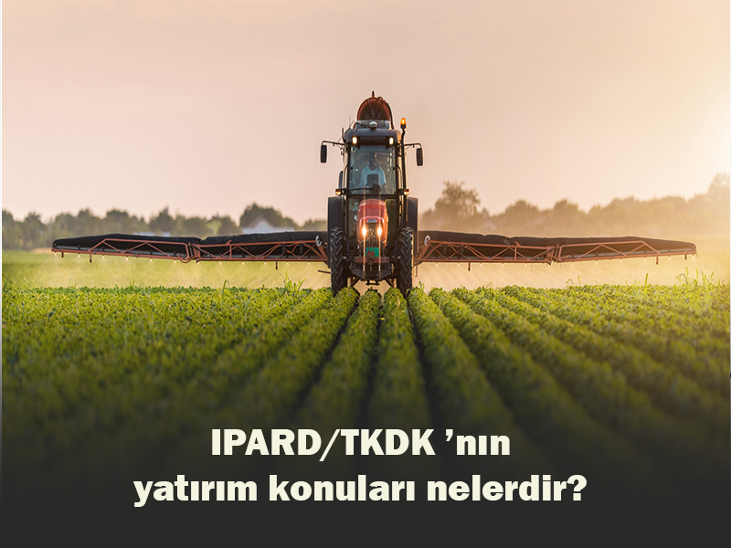 IPARD/TKDK ’nın yatırım konuları nelerdir?